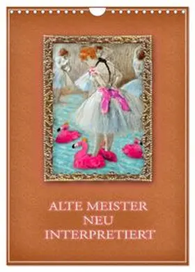 CALVENDO / B-B Müller |  Alte Meister neu interpretiert (Wandkalender 2026 DIN A4 hoch), CALVENDO Monatskalender | Sonstiges |  Sack Fachmedien