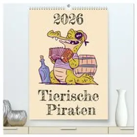 CALVENDO / Schmidt |  Tierische Piraten (hochwertiger Premium Wandkalender 2026 DIN A2 hoch), Kunstdruck in Hochglanz | Sonstiges |  Sack Fachmedien