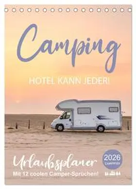 Weigt / CALVENDO |  Camping - Hotel kann jeder! (Tischkalender 2026 DIN A5 hoch), CALVENDO Monatskalender | Sonstiges |  Sack Fachmedien
