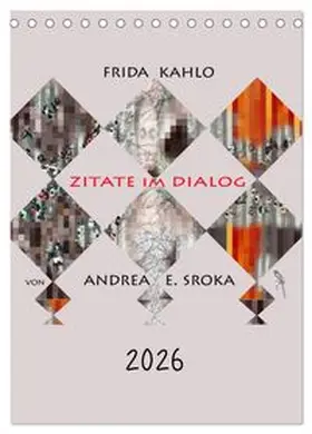 CALVENDO / E. Sroka |  Frida Kahlo - Zitate im Dialog (Tischkalender 2026 DIN A5 hoch), CALVENDO Monatskalender | Sonstiges |  Sack Fachmedien