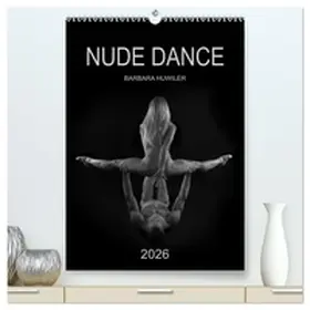 Huwiler / CALVENDO |  NUDE DANCE (hochwertiger Premium Wandkalender 2026 DIN A2 hoch), Kunstdruck in Hochglanz | Sonstiges |  Sack Fachmedien