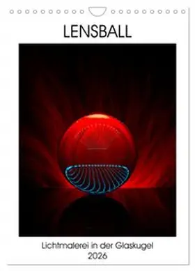 CALVENDO / Immephotography |  Lensball - Lichtmalerei in der Glaskugel (Wandkalender 2026 DIN A4 hoch), CALVENDO Monatskalender | Sonstiges |  Sack Fachmedien