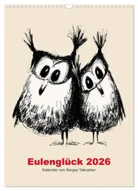 Yakushev / CALVENDO |  Eulenglück 2026 (Wandkalender 2026 DIN A3 hoch), CALVENDO Monatskalender | Sonstiges |  Sack Fachmedien