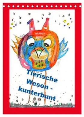 CALVENDO / Sarnade |  Tierische Wesen - kunterbunt (Tischkalender 2026 DIN A5 hoch), CALVENDO Monatskalender | Sonstiges |  Sack Fachmedien