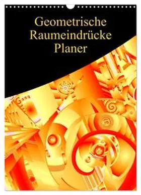 Sattler / CALVENDO |  Geometrische Raumeindrücke Planer (Wandkalender 2026 DIN A3 hoch), CALVENDO Monatskalender | Sonstiges |  Sack Fachmedien
