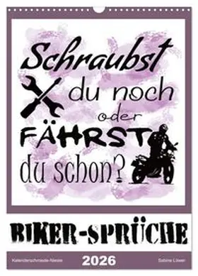 CALVENDO / Löwer |  Biker-Sprüche (Wandkalender 2026 DIN A3 hoch), CALVENDO Monatskalender | Sonstiges |  Sack Fachmedien