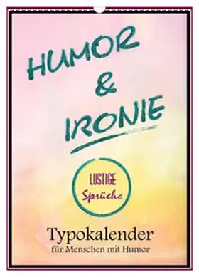 CALVENDO / Hurley |  Humor und Ironie. Lustige Sprüche (Wandkalender 2026 DIN A3 hoch), CALVENDO Monatskalender | Sonstiges |  Sack Fachmedien