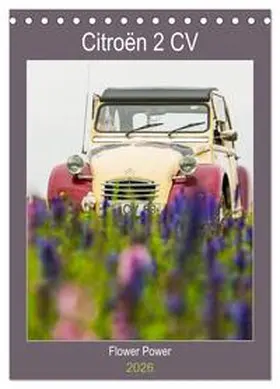 Bölts / CALVENDO |  Citroën 2 CV - Flower Power (Tischkalender 2026 DIN A5 hoch), CALVENDO Monatskalender | Sonstiges |  Sack Fachmedien