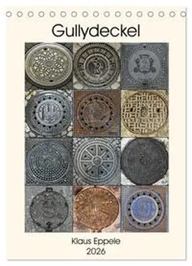 Eppele / CALVENDO |  Gullydeckel (Tischkalender 2026 DIN A5 hoch), CALVENDO Monatskalender | Sonstiges |  Sack Fachmedien