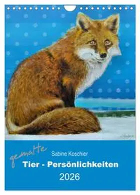Koschier / CALVENDO |  gemalte Tier-Persönlichkeiten (Wandkalender 2026 DIN A4 hoch), CALVENDO Monatskalender | Sonstiges |  Sack Fachmedien