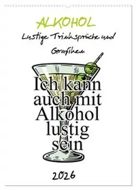 CALVENDO / pixs:sell@Spreadshirt |  Alkohol - Lustige Trinksprüche und Grafiken (Wandkalender 2026 DIN A2 hoch), CALVENDO Monatskalender | Sonstiges |  Sack Fachmedien