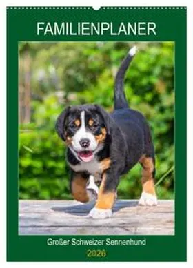 Starick / CALVENDO |  Familienplaner Großer Schweizer Sennenhund (Wandkalender 2026 DIN A2 hoch), CALVENDO Monatskalender | Sonstiges |  Sack Fachmedien