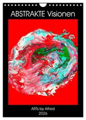 by Alfred / CALVENDO |  Abstrakte Visionen (Wandkalender 2026 DIN A4 hoch), CALVENDO Monatskalender | Sonstiges |  Sack Fachmedien