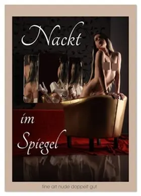 Lichtgestalt / CALVENDO |  Nackt im Spiegel (Tischkalender 2026 DIN A5 hoch), CALVENDO Monatskalender | Sonstiges |  Sack Fachmedien