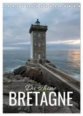 Bremser / CALVENDO |  Du schöne Bretagne (Tischkalender 2026 DIN A5 hoch), CALVENDO Monatskalender | Sonstiges |  Sack Fachmedien
