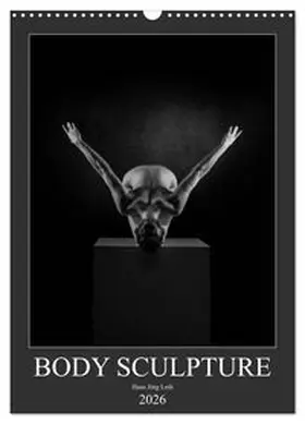 CALVENDO / Jörg Leth |  BODY SCULPTURE (Wandkalender 2026 DIN A3 hoch), CALVENDO Monatskalender | Sonstiges |  Sack Fachmedien