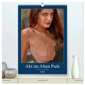 Werner / CALVENDO |  Akt im Alten Park (hochwertiger Premium Wandkalender 2026 DIN A2 hoch), Kunstdruck in Hochglanz | Sonstiges |  Sack Fachmedien