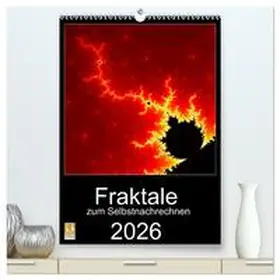 CALVENDO |  Fraktale zum Selbstnachrechnen (hochwertiger Premium Wandkalender 2026 DIN A2 hoch), Kunstdruck in Hochglanz | Sonstiges |  Sack Fachmedien