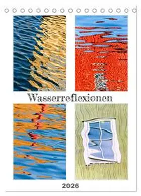 Kolfenbach / CALVENDO |  Wasserreflexionen (Tischkalender 2026 DIN A5 hoch), CALVENDO Monatskalender | Sonstiges |  Sack Fachmedien