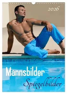 malestockphoto / CALVENDO |  Mannsbilder Spiegelbilder (Wandkalender 2026 DIN A3 hoch), CALVENDO Monatskalender | Sonstiges |  Sack Fachmedien