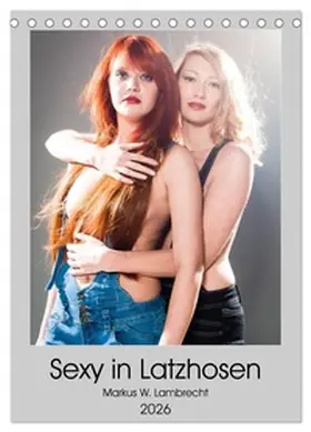 W. Lambrecht / CALVENDO |  Sexy in Latzhosen (Tischkalender 2026 DIN A5 hoch), CALVENDO Monatskalender | Sonstiges |  Sack Fachmedien
