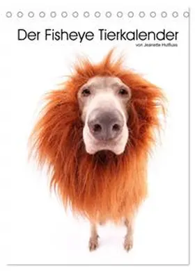CALVENDO / Hutfluss |  Der Fisheye Tiere Kalender (Tischkalender 2026 DIN A5 hoch), CALVENDO Monatskalender | Sonstiges |  Sack Fachmedien