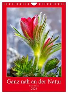 Kaiser / CALVENDO |  Ganz nah an der Natur (Wandkalender 2026 DIN A4 hoch), CALVENDO Monatskalender | Sonstiges |  Sack Fachmedien