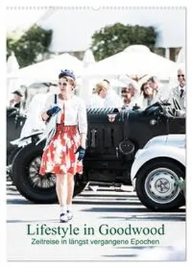 Sagnak / CALVENDO |  Lifestyle in Goodwood - Zeitreise in längst vergangene Epochen (Wandkalender 2026 DIN A2 hoch), CALVENDO Monatskalender | Sonstiges |  Sack Fachmedien