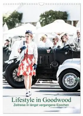 Sagnak / CALVENDO |  Lifestyle in Goodwood - Zeitreise in längst vergangene Epochen (Wandkalender 2026 DIN A3 hoch), CALVENDO Monatskalender | Sonstiges |  Sack Fachmedien