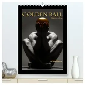 Wehrle und Uwe Frank / CALVENDO |  Golden Ball - Männer Akte (hochwertiger Premium Wandkalender 2026 DIN A2 hoch), Kunstdruck in Hochglanz | Sonstiges |  Sack Fachmedien