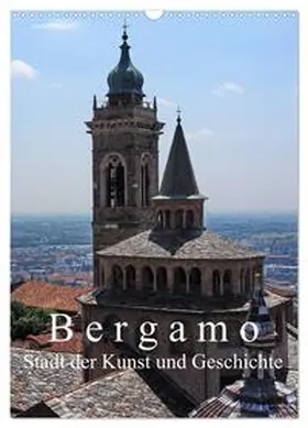 J. Richtsteig / CALVENDO |  Bergamo (Wandkalender 2026 DIN A3 hoch), CALVENDO Monatskalender | Sonstiges |  Sack Fachmedien