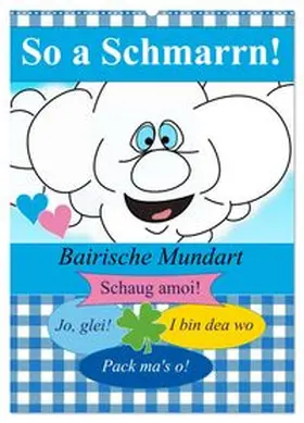 CALVENDO / Stanzer |  So a Schmarrn! Bairische Mundart (Wandkalender 2026 DIN A2 hoch), CALVENDO Monatskalender | Sonstiges |  Sack Fachmedien