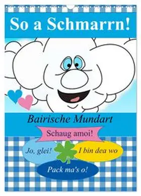 CALVENDO / Stanzer |  So a Schmarrn! Bairische Mundart (Wandkalender 2026 DIN A3 hoch), CALVENDO Monatskalender | Sonstiges |  Sack Fachmedien