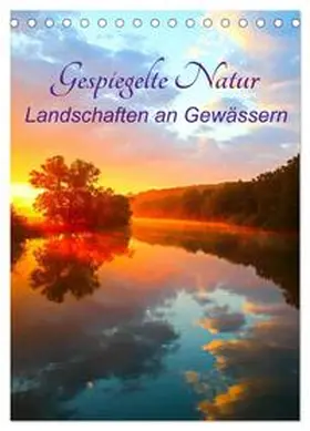 Kaiser / CALVENDO |  Gespiegelte Natur (Tischkalender 2026 DIN A5 hoch), CALVENDO Monatskalender | Sonstiges |  Sack Fachmedien