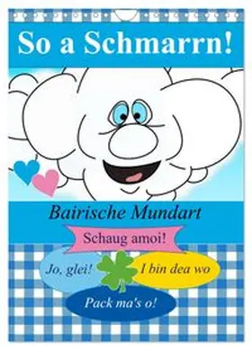 CALVENDO / Stanzer |  So a Schmarrn! Bairische Mundart (Wandkalender 2026 DIN A4 hoch), CALVENDO Monatskalender | Sonstiges |  Sack Fachmedien