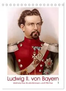 CALVENDO |  Ludwig II. von Bayern: Historische Illustrationen und Stiche (Tischkalender 2026 DIN A5 hoch), CALVENDO Monatskalender | Sonstiges |  Sack Fachmedien