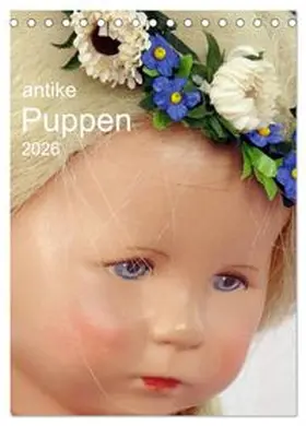CALVENDO / Presser |  antike Puppen 2026 (Tischkalender 2026 DIN A5 hoch), CALVENDO Monatskalender | Sonstiges |  Sack Fachmedien