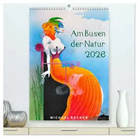 Becker / CALVENDO |  Am Busen der Natur / 2026 (hochwertiger Premium Wandkalender 2026 DIN A2 hoch), Kunstdruck in Hochglanz | Sonstiges |  Sack Fachmedien