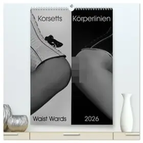 Ritter / CALVENDO / Ritter, mi camino |  Korsetts Körperlinien "Waist Wards" 2026 (hochwertiger Premium Wandkalender 2026 DIN A2 hoch), Kunstdruck in Hochglanz | Sonstiges |  Sack Fachmedien