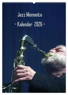 Klein / CALVENDO |  Jazz Momente - Kalender 2026 - (Wandkalender 2026 DIN A2 hoch), CALVENDO Monatskalender | Sonstiges |  Sack Fachmedien