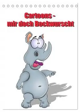 CALVENDO / RW |  Cartoons - mir doch Bockwurscht (Tischkalender 2026 DIN A5 hoch), CALVENDO Monatskalender | Sonstiges |  Sack Fachmedien