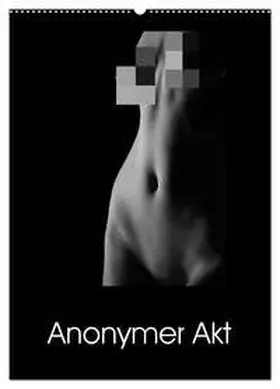 Kaiser / CALVENDO |  Anonymer Akt (Wandkalender 2026 DIN A2 hoch), CALVENDO Monatskalender | Sonstiges |  Sack Fachmedien