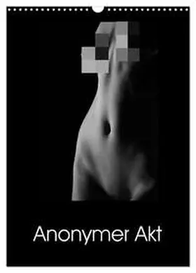 Kaiser / CALVENDO |  Anonymer Akt (Wandkalender 2026 DIN A3 hoch), CALVENDO Monatskalender | Sonstiges |  Sack Fachmedien