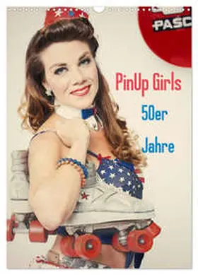 Productions / CALVENDO |  PinUp Girls 50er Jahre (Wandkalender 2026 DIN A3 hoch), CALVENDO Monatskalender | Sonstiges |  Sack Fachmedien