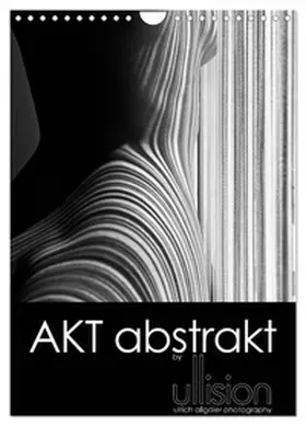 Allgaier (ullision) / CALVENDO |  Akt abstrakt (Wandkalender 2026 DIN A4 hoch), CALVENDO Monatskalender | Sonstiges |  Sack Fachmedien