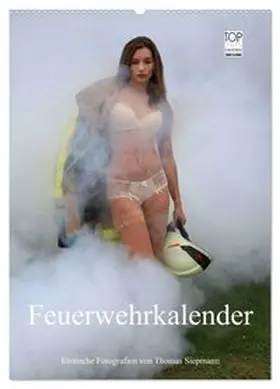 CALVENDO / Siepmann |  Feuerwehrkalender - Erotische Fotografien von Thomas Siepmann (Wandkalender 2026 DIN A2 hoch), CALVENDO Monatskalender | Sonstiges |  Sack Fachmedien