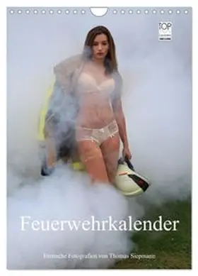 CALVENDO / Siepmann |  Feuerwehrkalender - Erotische Fotografien von Thomas Siepmann (Wandkalender 2026 DIN A4 hoch), CALVENDO Monatskalender | Sonstiges |  Sack Fachmedien