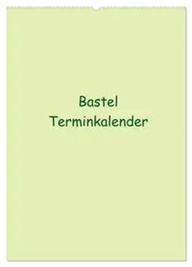 CALVENDO |  Bastel Terminkalender (Wandkalender 2026 DIN A2 hoch), CALVENDO Monatskalender | Sonstiges |  Sack Fachmedien