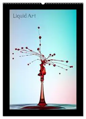 Reugels / CALVENDO |  Liquid Art - Wassertropfen in Perfektion (Wandkalender 2026 DIN A2 hoch), CALVENDO Monatskalender | Sonstiges |  Sack Fachmedien