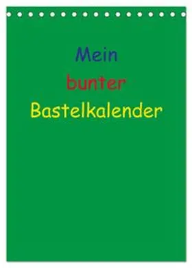 CALVENDO / Herppich |  Mein bunter Bastel / Fotokalender (Tischkalender 2026 DIN A5 hoch), CALVENDO Monatskalender | Sonstiges |  Sack Fachmedien